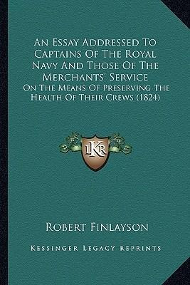 An Essay Addressed To Captains Of The Royal Navy And Thos...