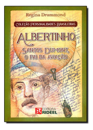 Albertinho Santos Dumont, O Pai Da Aviacao, De Regina Drummond. Editora Rideel Em Português