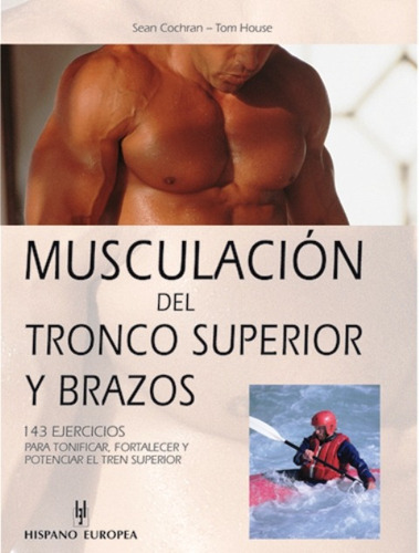 Musculacion Del Tronco Superior Y Brazos, De Cochran Sean. Editorial Hispano-europea, Tapa Blanda En Español, 2002