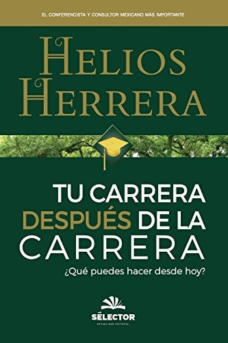 Tu Carrera Después De La Carrera. La Portada Puede Variar: Tu Carrera Después De La Carrera. La Portada Puede Variar, De Herrera, Helios. Editorial Selector, Tapa Blanda, Edición 2012 En Español, 2012