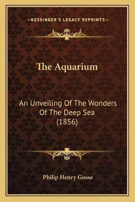 Libro The Aquarium : An Unveiling Of The Wonders Of The D...