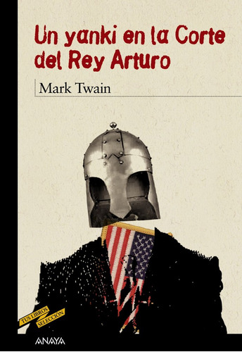 Un Yanqui En La Corte Del Rey Arturo - Twain, Mark