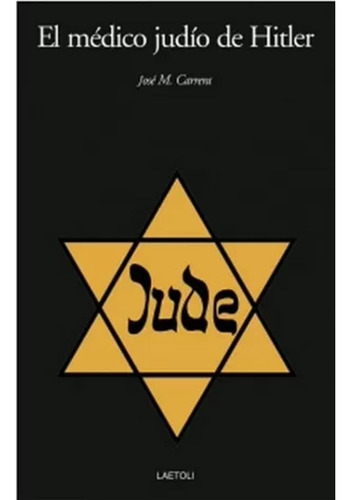 El Médico Judío De Hitler - Carrera I Macià, José - *