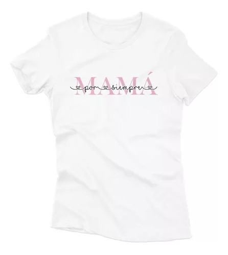 Remera Día De Las Madres Mamá Por Siempre Unisex