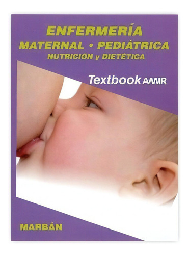 Enfermería Maternal Pediátrica Nutrición Y Dietética, De Amir Enfermeria. Editorial Marban En Español