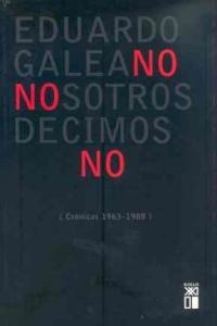 Nosotros Decimos No-galeano - Galeano,eduardo