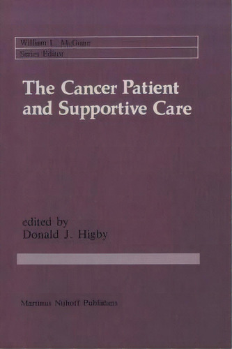 The Cancer Patient And Supportive Care, De Donald J. Higby. Editorial Springer Verlag New York Inc, Tapa Blanda En Inglés