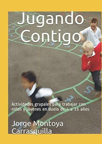 Jugando Contigo Actividades Grupales Para Trabajar., De Montoya Carrasquilla, Jorge Ignacio. Editorial Independently Published En Español