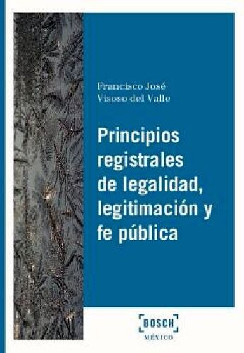 Principios Registrales De Legalidad, Legitimacion Y Fe Publ