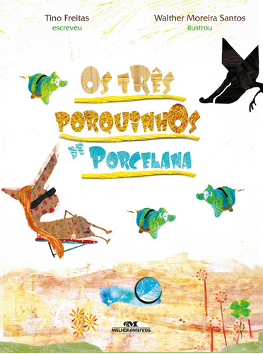 Os Três Porquinhos de Porcelana, de Freitas, Tino. Série Contos, Recontos e Poesia Editora Melhoramentos Ltda., capa mole em português, 2011