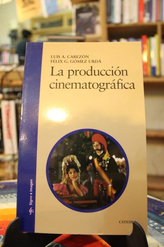 La Producción Cinematográfica - Luis A. Cabezón / Félix G. G