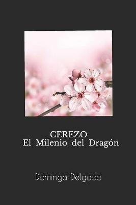 Cerezo El Milenio Del Dragon - Dominga Delgado