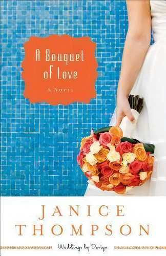 A Bouquet Of Love, De Janice Thompson. Editorial Baker Publishing Group, Tapa Blanda En Inglés