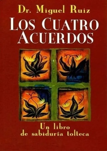 Los Cuatro Acuerdos - Dr . Miguel Ruiz