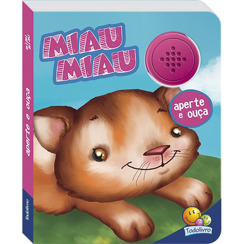 Aperte e Ouça: Miau Miau, de © Todolivro Ltda.. Editora Todolivro Distribuidora Ltda. em português, 2014