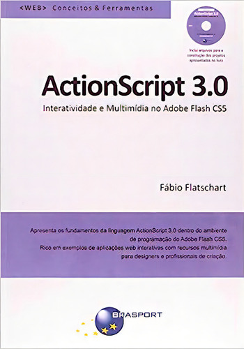 Actionscript 3.0: Interatividade E Multimídia No Adobe Flash Cs5 - Acompanha Cd Com Os Arquivos Para A Construção Dos Pr, De Fábio Flatschart. Editora Brasport, Capa Dura Em Português