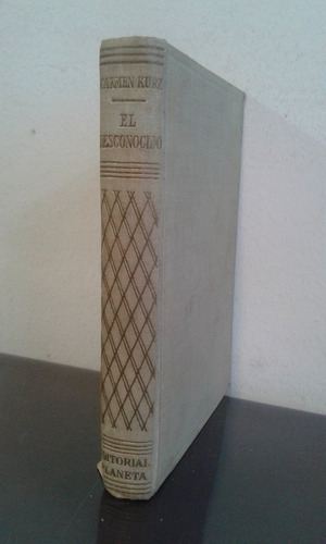 El Desconocido - Carmen Kurz - Editorial Planeta 1° Ed 1956
