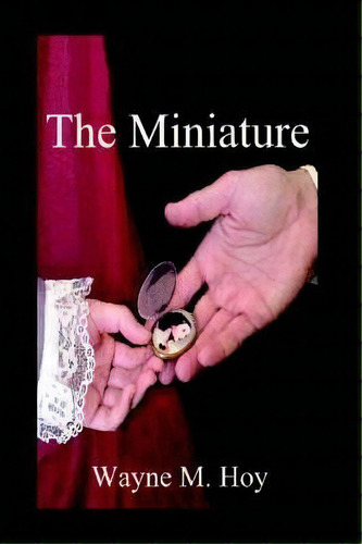 The Miniature, De Wayne M. Hoy. Editorial Authorhouse, Tapa Dura En Inglés