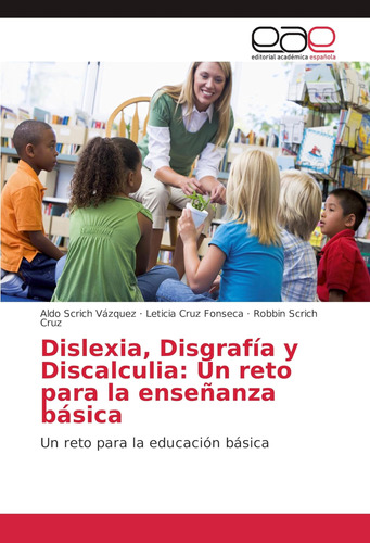 Libro: Dislexia, Disgrafía Y Discalculia: Un Reto