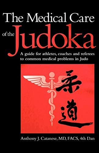 The Medical Care Of The Judoka: A Guide For Athletes, Coaches And Referees To Common Medical Problems In Judo, De Catanese, Anthony J.. Editorial Wheatmark, Tapa Blanda En Inglés