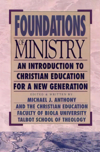 Foundations Of Ministry, De Michael J. Anthony. Editorial Baker Publishing Group, Tapa Blanda En Inglés
