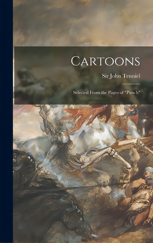 Cartoons: Selected From The Pages Of Punch, De Tenniel, John. Editorial Legare Street Pr, Tapa Dura En Inglés
