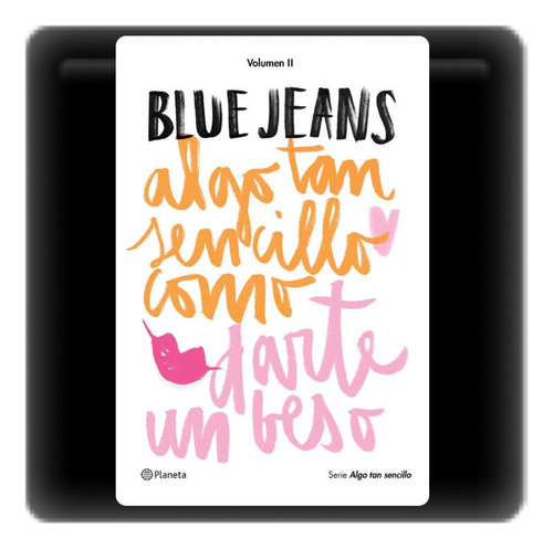 Algo Tan Sencillo Como Darte Un Beso - Blue Jeans