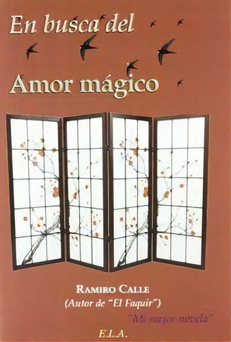 En Busca Del Amor Magico, De Calle, Ramiro. Editorial Ediciones Libreria Argentina (ela), Tapa Pasta Blanda, Edición 1 En Español, 2010