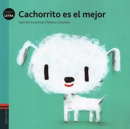 Cachorrito Es El Mejor - Pequeletra - Edelvives