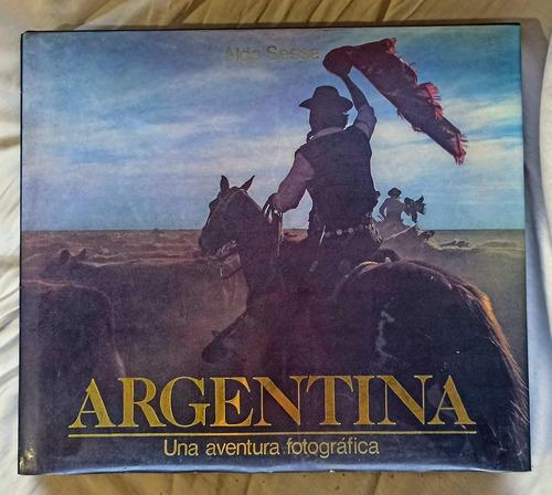 Argentina, Una Aventura Fotografica - Aldo Sessa - 1991