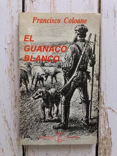 El Guanaco Blanco / Francisco Coloane / Editorial La Noria