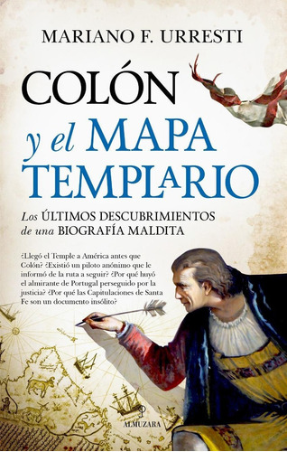 Libro: Colón Y El Mapa Templario. Urresti, Mariano F.. Almuz