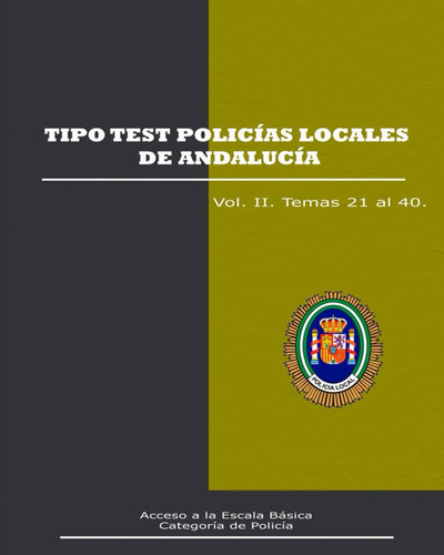 Libro: Tipo Test Policías Locales De Andalucía.: Vol. Ii. Te