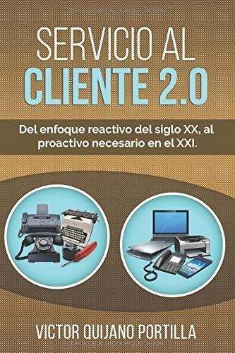 Servicio Al Cliente 2.0 Del Enfoque Reactivo Del..., De Quijano Portilla, Vic. Editorial Independently Published En Español