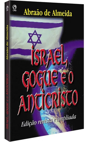 Livro Israel, Gogue E O Anticristo - Abraão De Almeida 