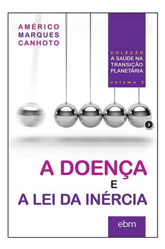 Doença E A Lei Da Inércia, A