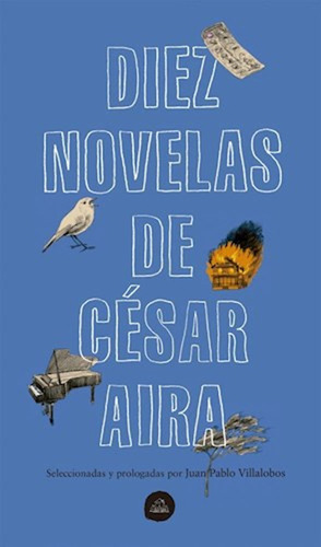 Diez Novelas De César Aira / César Aira