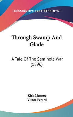 Libro Through Swamp And Glade: A Tale Of The Seminole War...