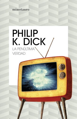 La Penúltima Verdad - Dick, Philip K.  - *