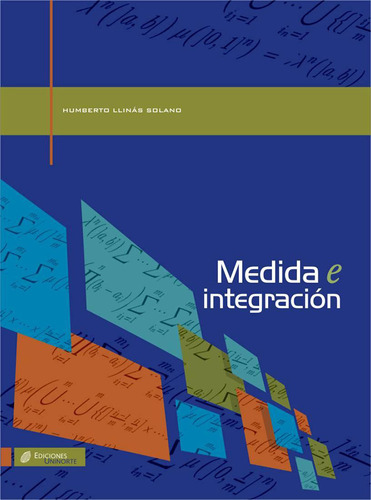 Medida e integración: Medida e integración, de Humberto Llinás Solano. Serie 9588252483, vol. 1. Editorial U. del Norte Editorial, tapa blanda, edición 2007 en español, 2007