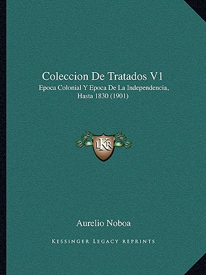 Libro Coleccion De Tratados V1: Epoca Colonial Y Epoca De...