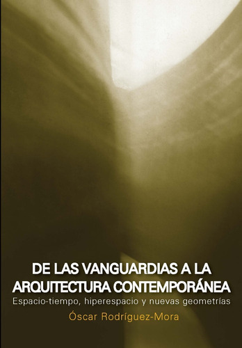 De Las Vanguardias A La Arquitectura Contemporánea, De Oscar, Rodriguez - Mora., Vol. 1. Editorial Nobuko, Tapa Blanda En Español, 2018