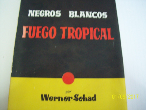 Werner Schad.  Negros, Blancos. Fuego Tropical,1958