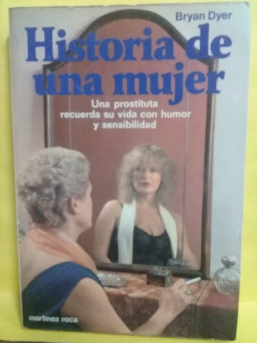 Historia De Una Mujer - Bryan Dyer - Martinez Roca - Ed 1979