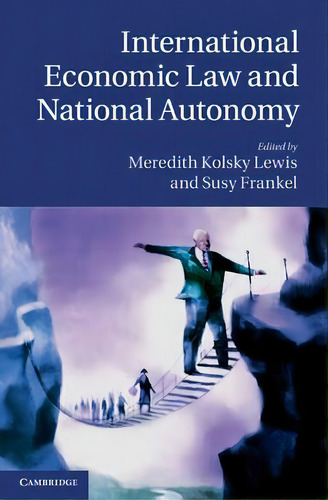International Economic Law And National Autonomy, De Susy Frankel. Editorial Cambridge University Press, Tapa Dura En Inglés