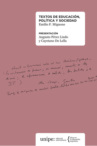Textos de educación, política u sociedad - Emilio F. Mignone - Presentación de Augusto Pérez Lindo y Cayetano de Lella