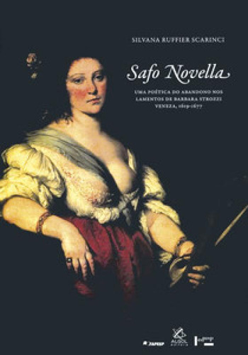Safo novella: uma poética do abandono nos lamentos de barba, de Silvana Ruffier Scarinci. Editora Edusp, capa mole em português