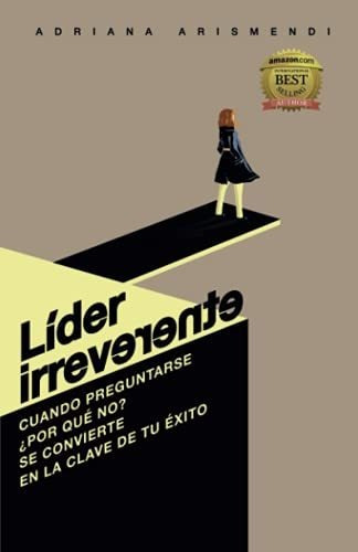 Libro : Lider Irreverente Cuando Preguntarse Por Que No?.