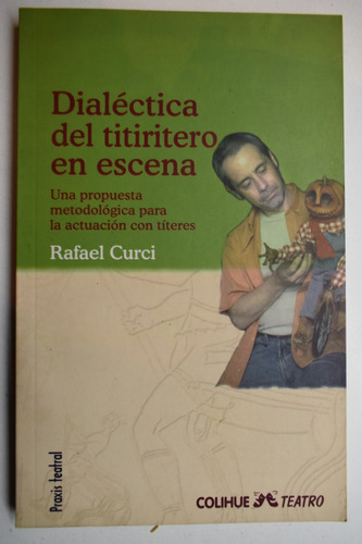 Dialéctica Del Titiritero En Escena Rafael Curci        C231