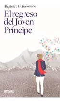 Comprar El Regreso Del Joven Principe - Alejandro G. Roemmers -oce